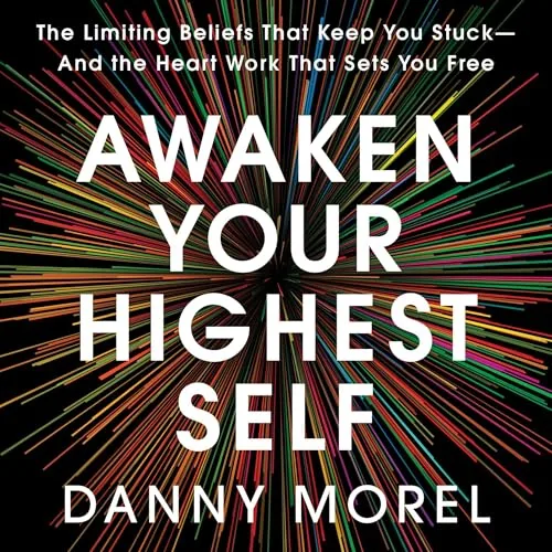 Awaken Your Highest Self By Danny Morel